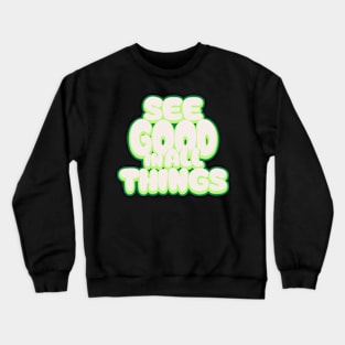 See Good In All Things Crewneck Sweatshirt